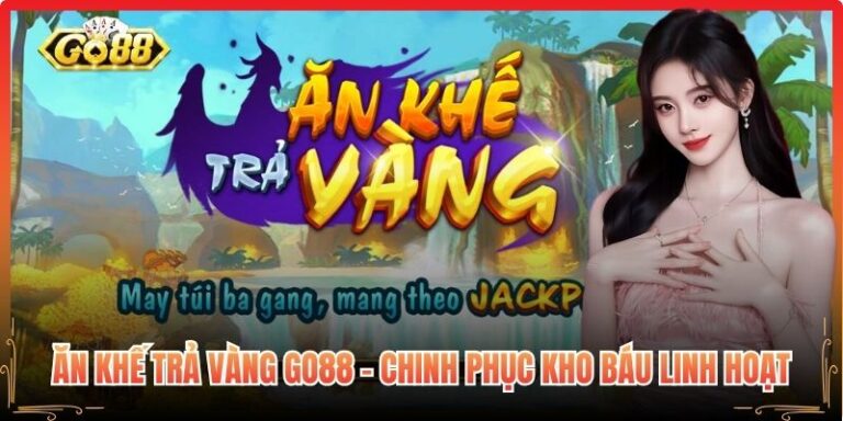 Ăn Khế Trả Vàng Go88