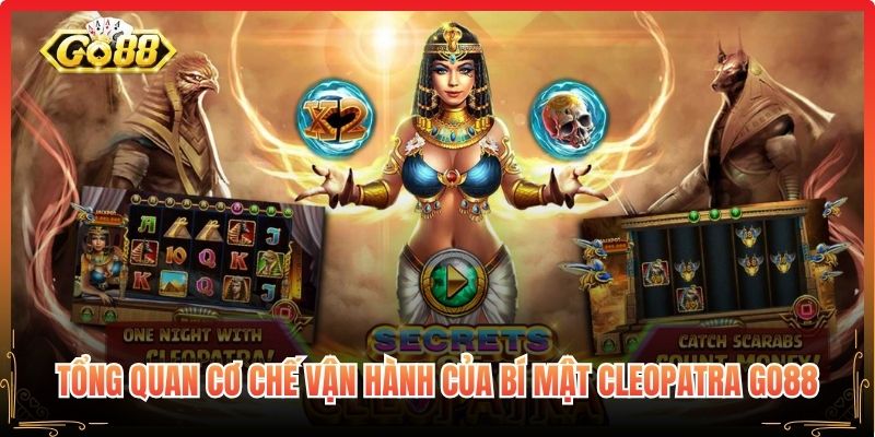 Tổng quan cơ chế vận hành của Bí mật Cleopatra Go88
