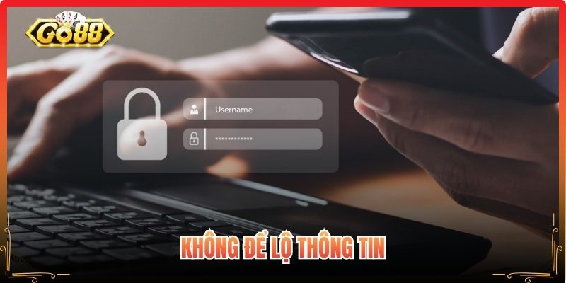 Chính Sách Bảo Mật Go88 – Tiêu Chuẩn Minh Bạch Dữ Liệu 2 Không để lộ thông tin