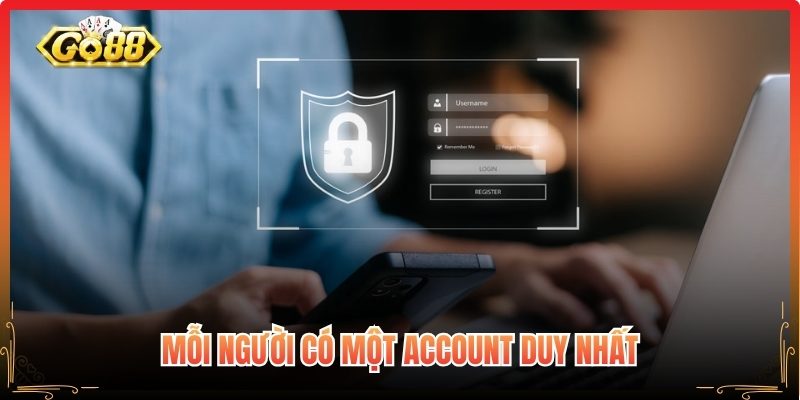 Chính Sách Bảo Mật Go88 – Tiêu Chuẩn Minh Bạch Dữ Liệu 3 Mỗi người có một account duy nhất