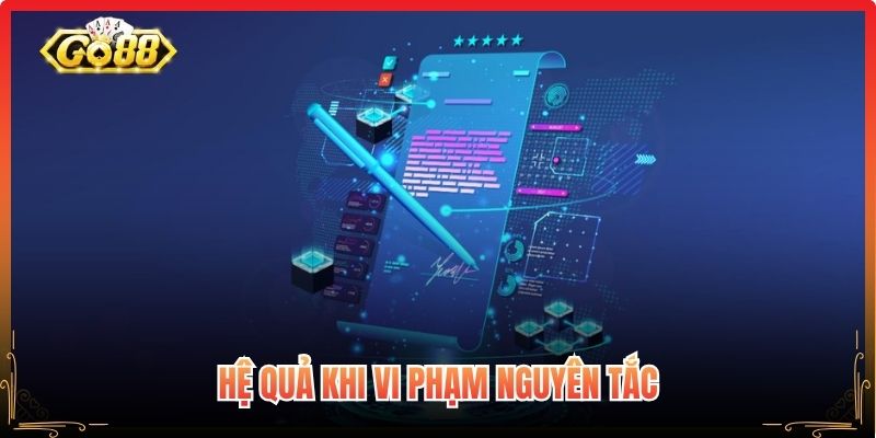Điều Khoản Sử Dụng Go88 Cần Nắm Rõ Trước Khi Tham Gia 3 Hệ quả khi vi phạm nguyên tắc