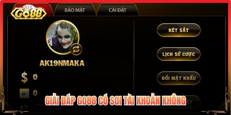 Giải đáp Go88 có soi tài khoản không
