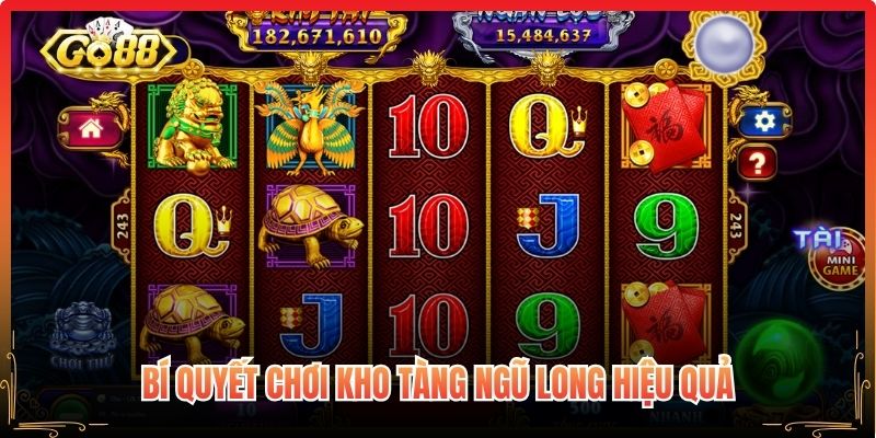 Bí quyết chơi kho tàng ngũ long hiệu quả