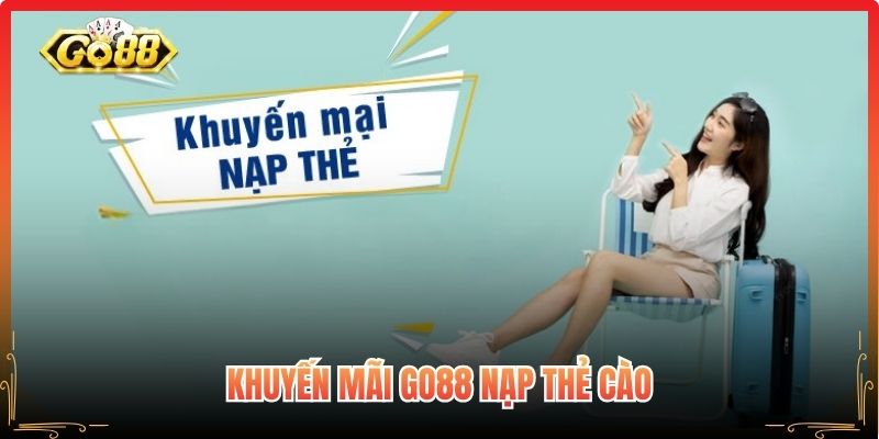 Khuyến mãi Go88 nạp thẻ cào