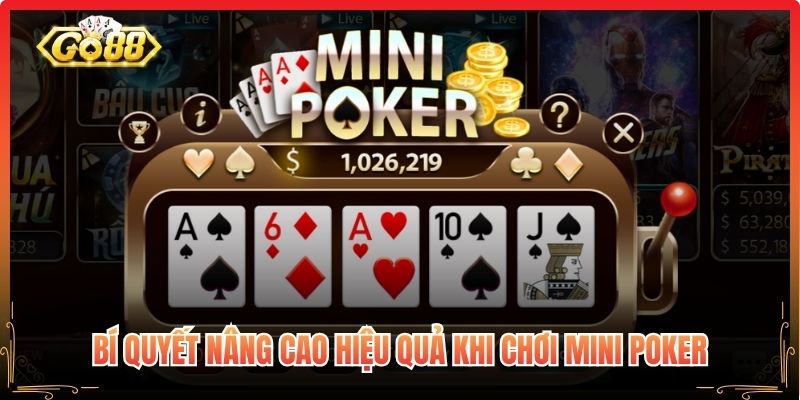 Bí quyết nâng cao hiệu quả khi chơi mini poker