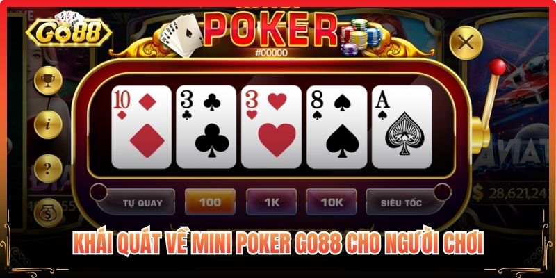 Khái quát về Mini Poker Go88 cho người chơi
