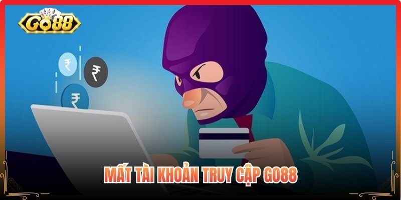 Mất tài khoản truy cập Go88