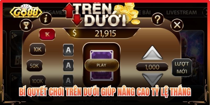 Bí quyết chơi trên dưới giúp nâng cao tỷ lệ thắng