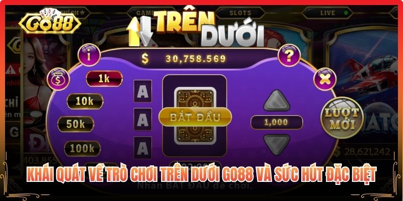 Khái quát về trò chơi Trên Dưới Go88 và sức hút đặc biệt
